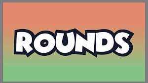 ROUNDS